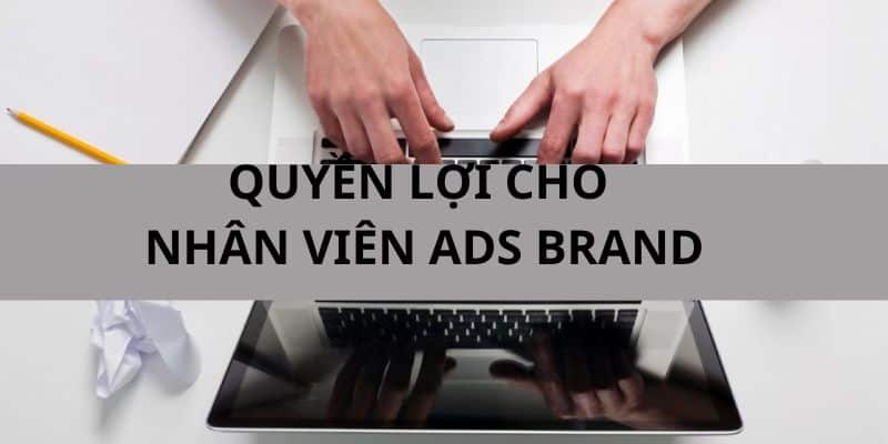 Quyền lợi dành cho nhân sự ADS BRAND tại OKVIP